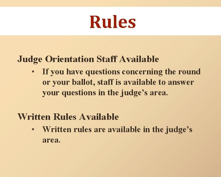 Rules Judge Orientation Staff Available • If you have questions concerning the round or