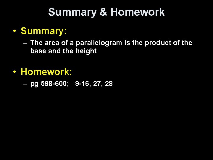 Summary & Homework • Summary: – The area of a parallelogram is the product