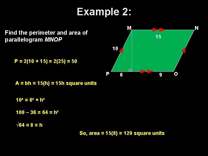 Example 2: M Find the perimeter and area of parallelogram MNOP N 15 10