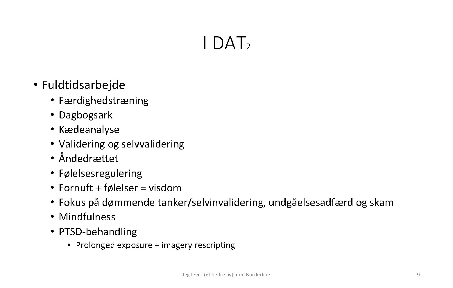 I DAT 2 • Fuldtidsarbejde • • • Færdighedstræning Dagbogsark Kædeanalyse Validering og selvvalidering