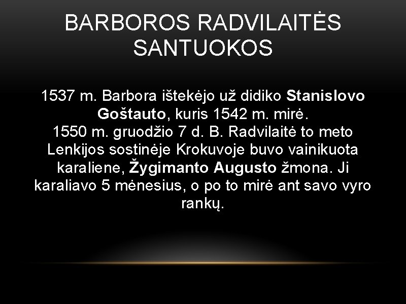 BARBOROS RADVILAITĖS SANTUOKOS 1537 m. Barbora ištekėjo už didiko Stanislovo Goštauto, kuris 1542 m.