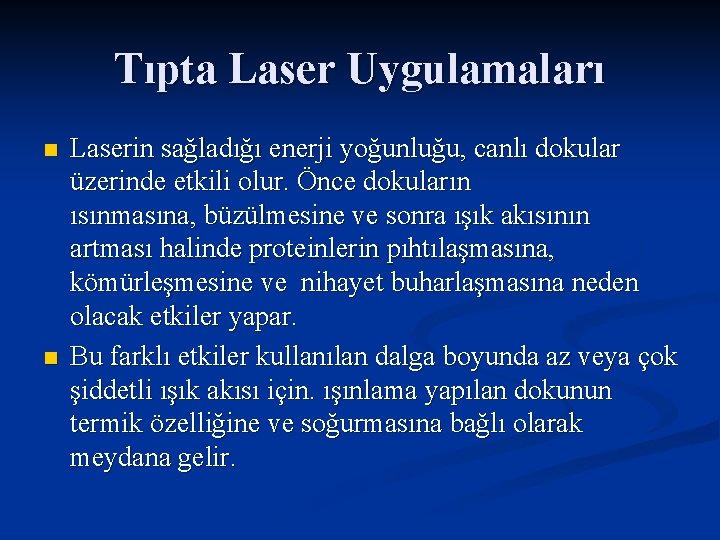 Tıpta Laser Uygulamaları n n Laserin sağladığı enerji yoğunluğu, canlı dokular üzerinde etkili olur.