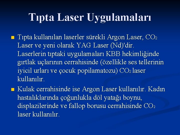 Tıpta Laser Uygulamaları n n Tıpta kullanılan laserler sürekli Argon Laser, CO 2 Laser