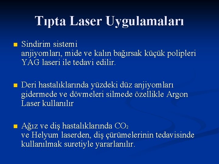 Tıpta Laser Uygulamaları n Sindirim sistemi anjiyomları, mide ve kalın bağırsak küçük polipleri YAG