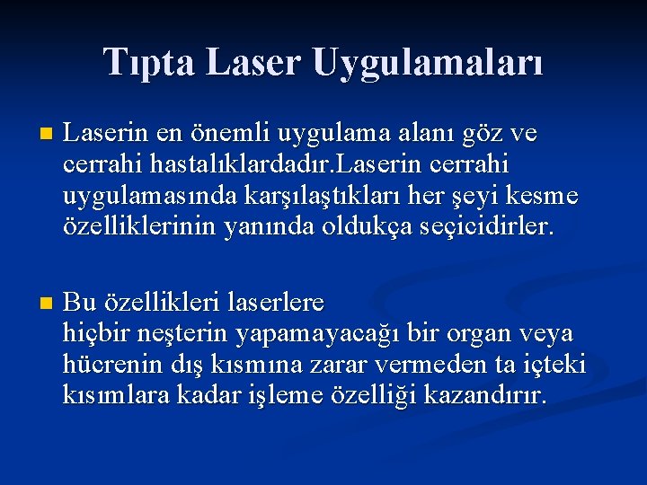 Tıpta Laser Uygulamaları n Laserin en önemli uygulama alanı göz ve cerrahi hastalıklardadır. Laserin