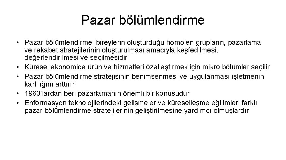 Pazar bölümlendirme • Pazar bölümlendirme, bireylerin oluşturduğu homojen grupların, pazarlama ve rekabet stratejilerinin oluşturulması