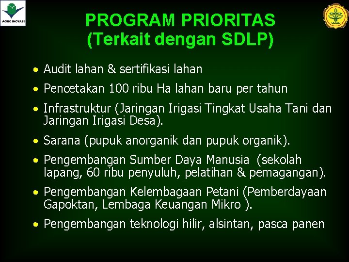 PROGRAM PRIORITAS (Terkait dengan SDLP) • Audit lahan & sertifikasi lahan • Pencetakan 100