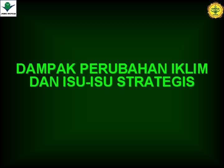 DAMPAK PERUBAHAN IKLIM DAN ISU-ISU STRATEGIS 