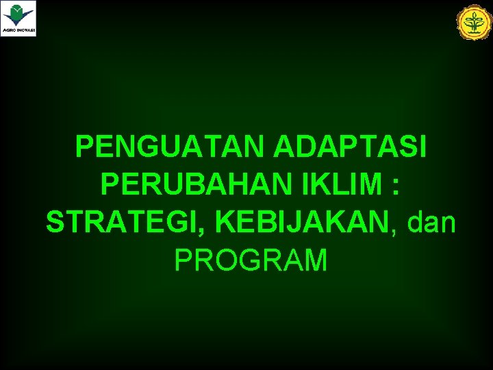 PENGUATAN ADAPTASI PERUBAHAN IKLIM : STRATEGI, KEBIJAKAN, dan PROGRAM 