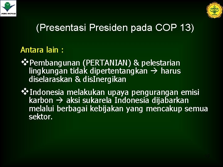 (Presentasi Presiden pada COP 13) Antara lain : v. Pembangunan (PERTANIAN) & pelestarian lingkungan