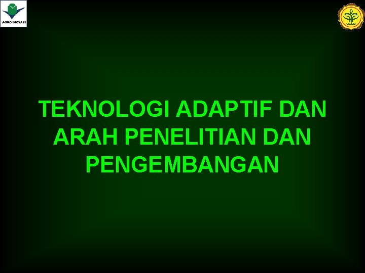 TEKNOLOGI ADAPTIF DAN ARAH PENELITIAN DAN PENGEMBANGAN 