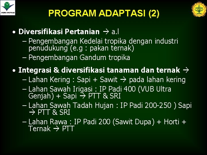 PROGRAM ADAPTASI (2) • Diversifikasi Pertanian a. l – Pengembangan Kedelai tropika dengan industri