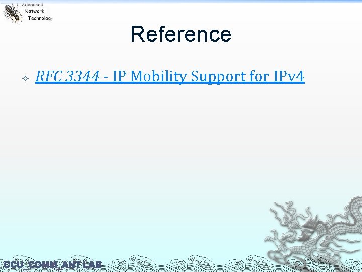 Reference RFC 3344 - IP Mobility Support for IPv 4 CCU_COMM_ANT LAB 