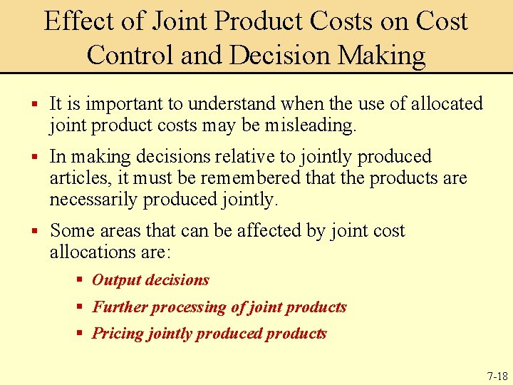 Effect of Joint Product Costs on Cost Control and Decision Making § It is
