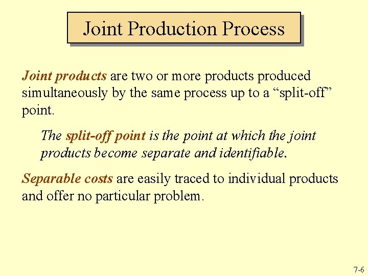 Joint Production Process Joint products are two or more products produced simultaneously by the