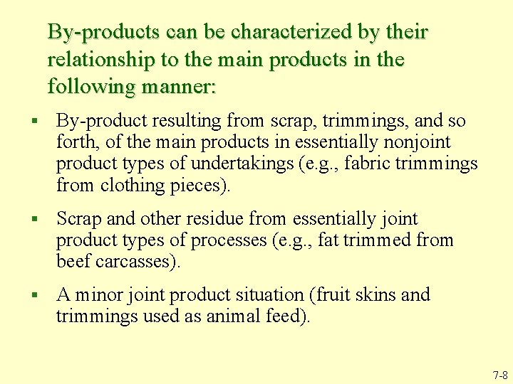 By-products can be characterized by their relationship to the main products in the following