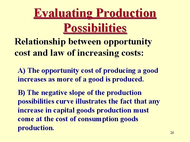 Evaluating Production Possibilities Relationship between opportunity cost and law of increasing costs: A) The