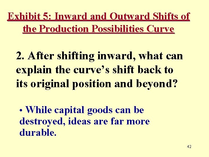 Exhibit 5: Inward and Outward Shifts of the Production Possibilities Curve 2. After shifting