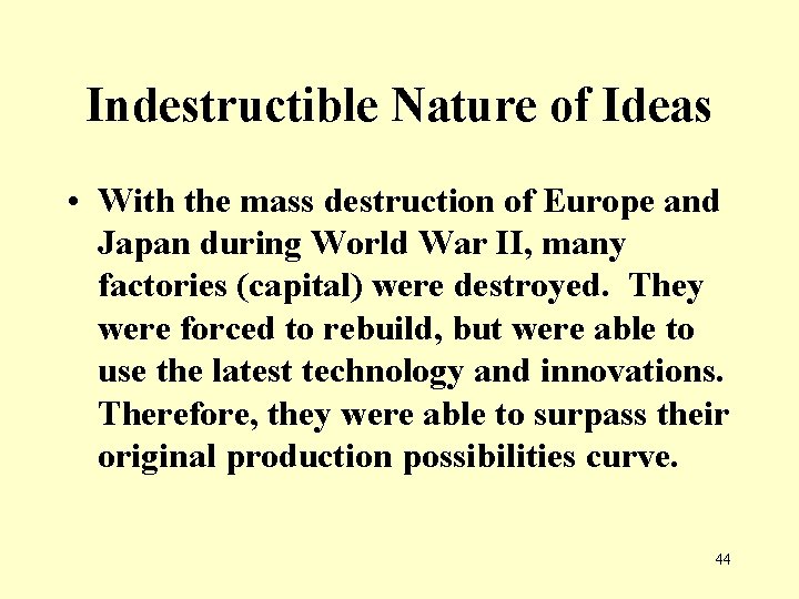 Indestructible Nature of Ideas • With the mass destruction of Europe and Japan during