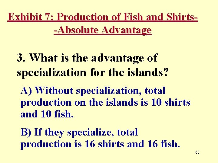 Exhibit 7: Production of Fish and Shirts-Absolute Advantage 3. What is the advantage of