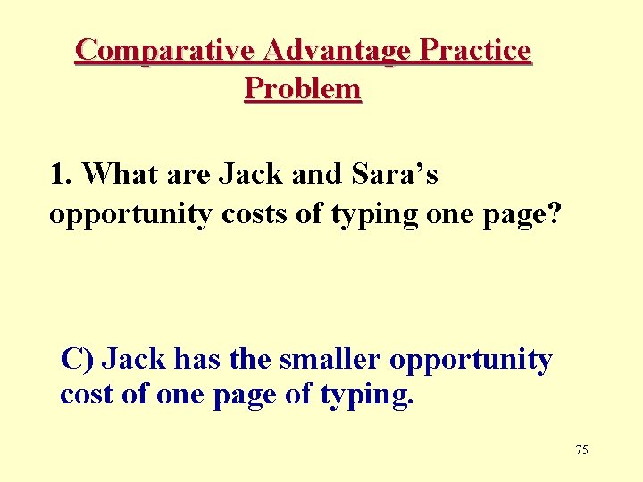 Comparative Advantage Practice Problem 1. What are Jack and Sara’s opportunity costs of typing