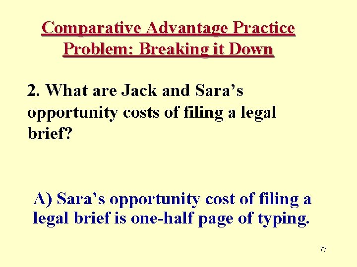 Comparative Advantage Practice Problem: Breaking it Down 2. What are Jack and Sara’s opportunity