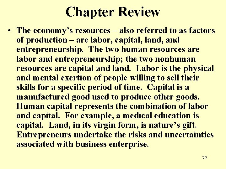Chapter Review • The economy’s resources – also referred to as factors of production