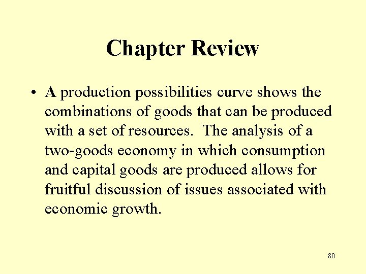 Chapter Review • A production possibilities curve shows the combinations of goods that can