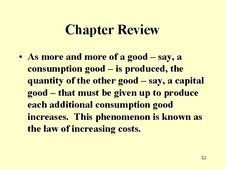 Chapter Review • As more and more of a good – say, a consumption