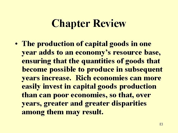 Chapter Review • The production of capital goods in one year adds to an