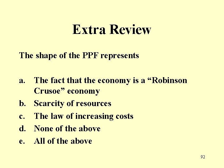 Extra Review The shape of the PPF represents a. The fact that the economy