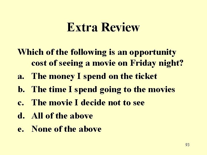 Extra Review Which of the following is an opportunity cost of seeing a movie
