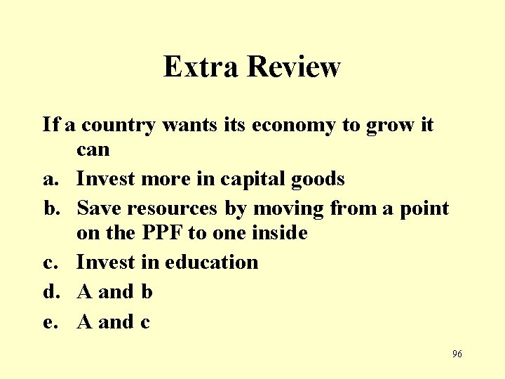 Extra Review If a country wants its economy to grow it can a. Invest