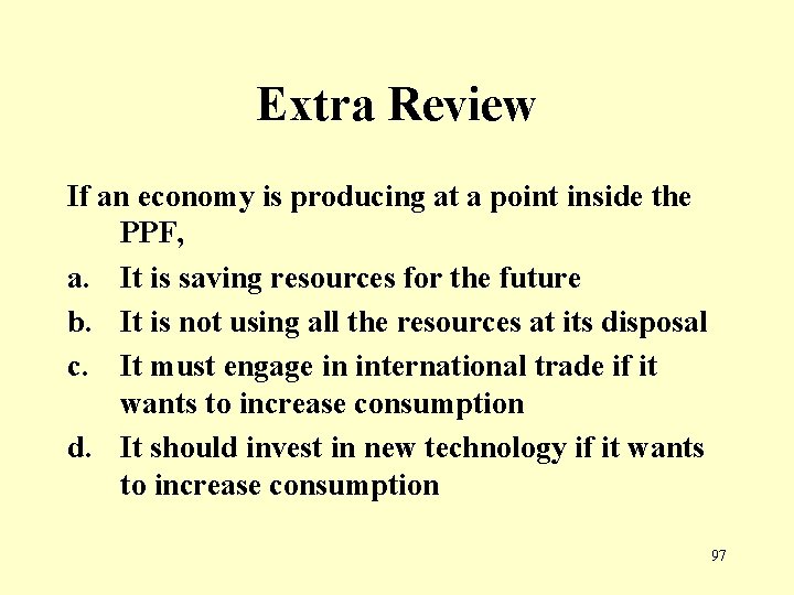 Extra Review If an economy is producing at a point inside the PPF, a.