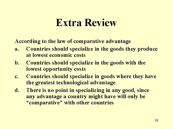 Extra Review According to the law of comparative advantage a. Countries should specialize in