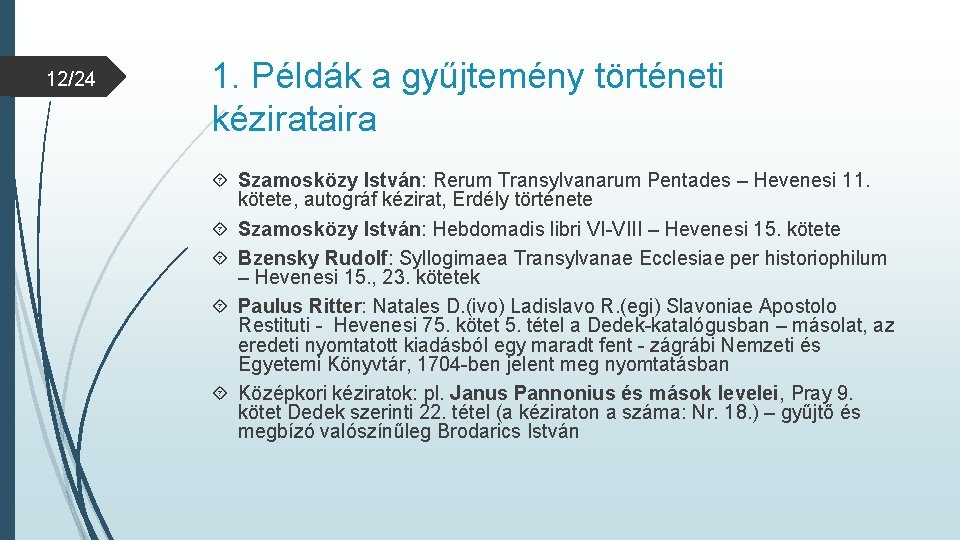 12/24 1. Példák a gyűjtemény történeti kézirataira Szamosközy István: Rerum Transylvanarum Pentades – Hevenesi