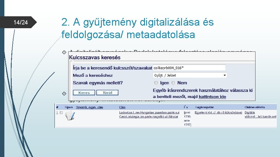 14/24 2. A gyűjtemény digitalizálása és feldolgozása/ metaadatolása A digitalizált egységek a Dedek-katalógus felosztása