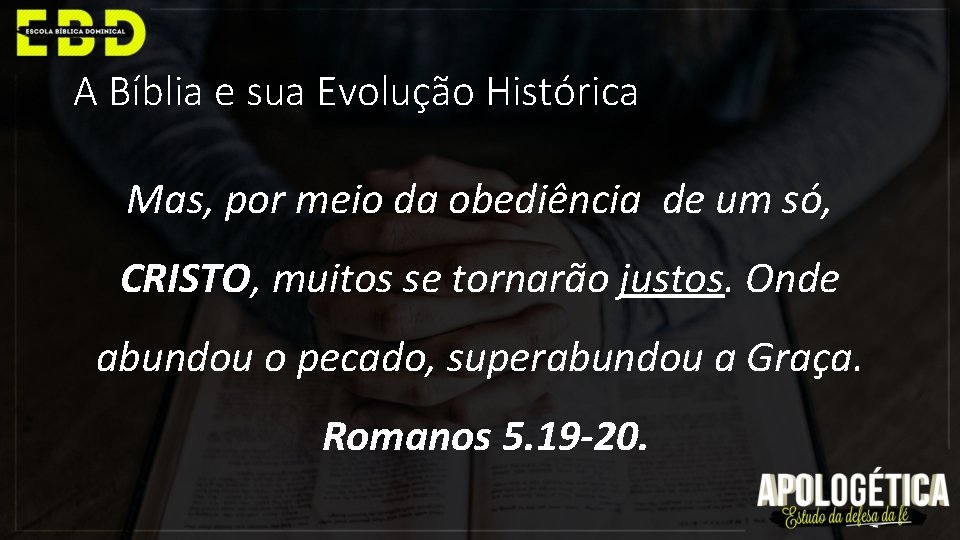 A Bíblia e sua Evolução Histórica Mas, por meio da obediência de um só,