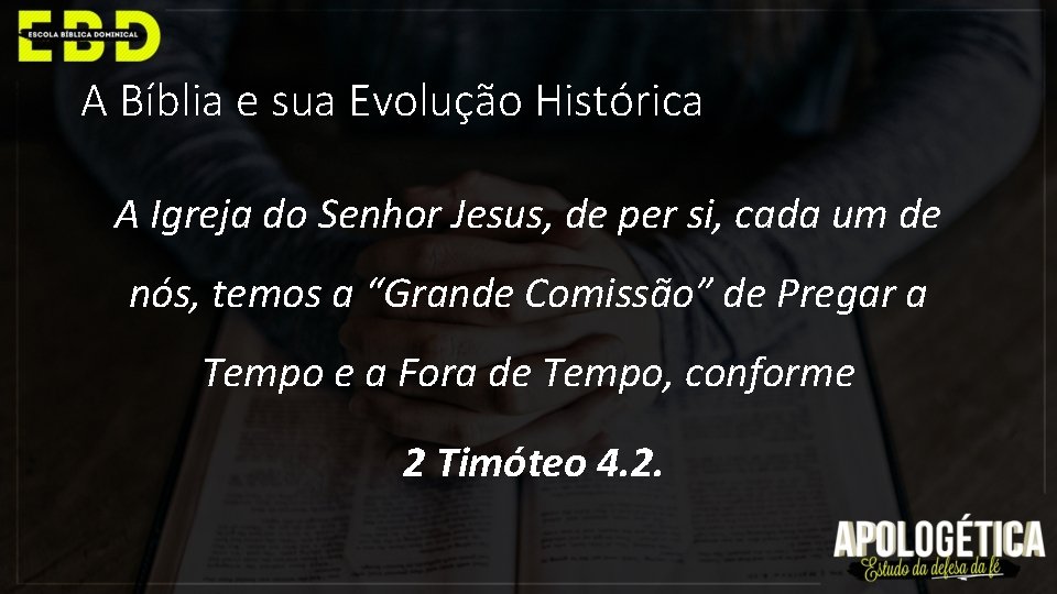 A Bíblia e sua Evolução Histórica A Igreja do Senhor Jesus, de per si,