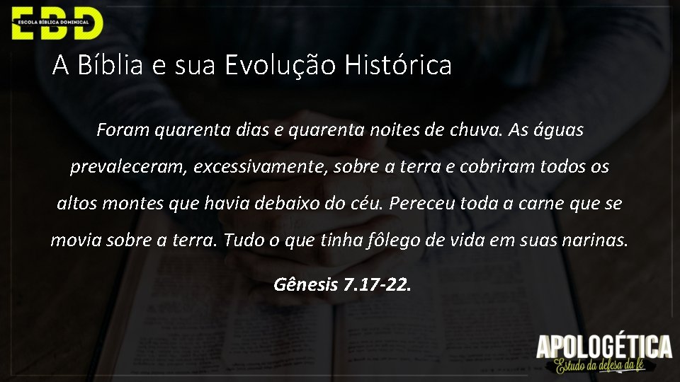 A Bíblia e sua Evolução Histórica Foram quarenta dias e quarenta noites de chuva.