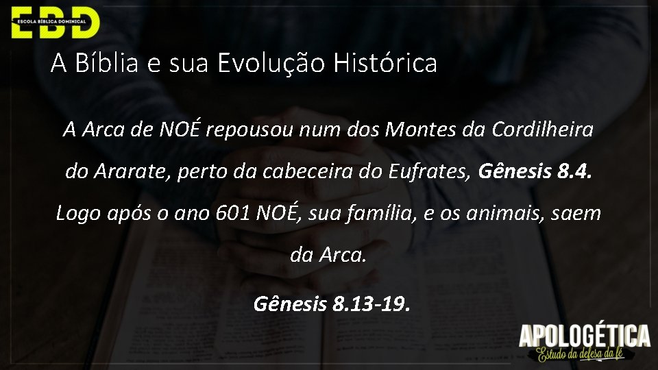 A Bíblia e sua Evolução Histórica A Arca de NOÉ repousou num dos Montes