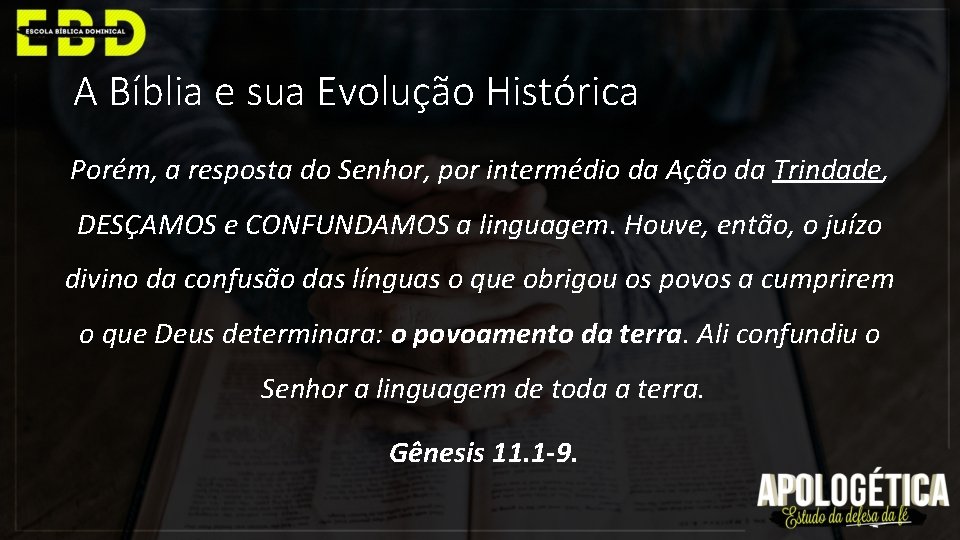 A Bíblia e sua Evolução Histórica Porém, a resposta do Senhor, por intermédio da