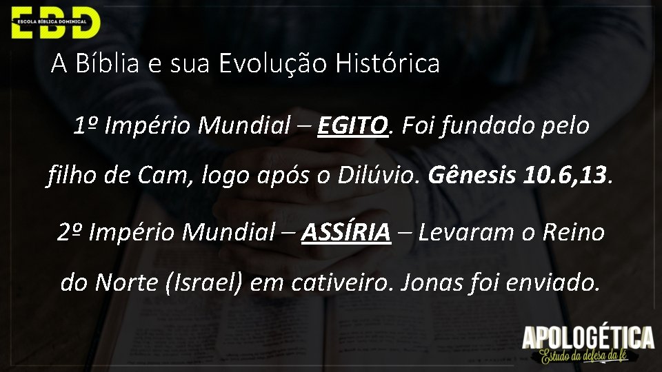 A Bíblia e sua Evolução Histórica 1º Império Mundial – EGITO. Foi fundado pelo