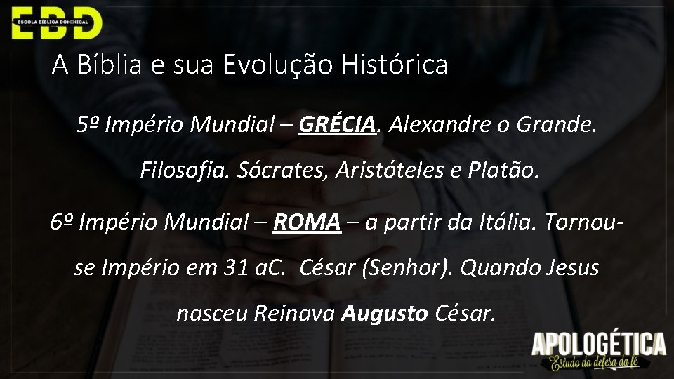 A Bíblia e sua Evolução Histórica 5º Império Mundial – GRÉCIA. Alexandre o Grande.