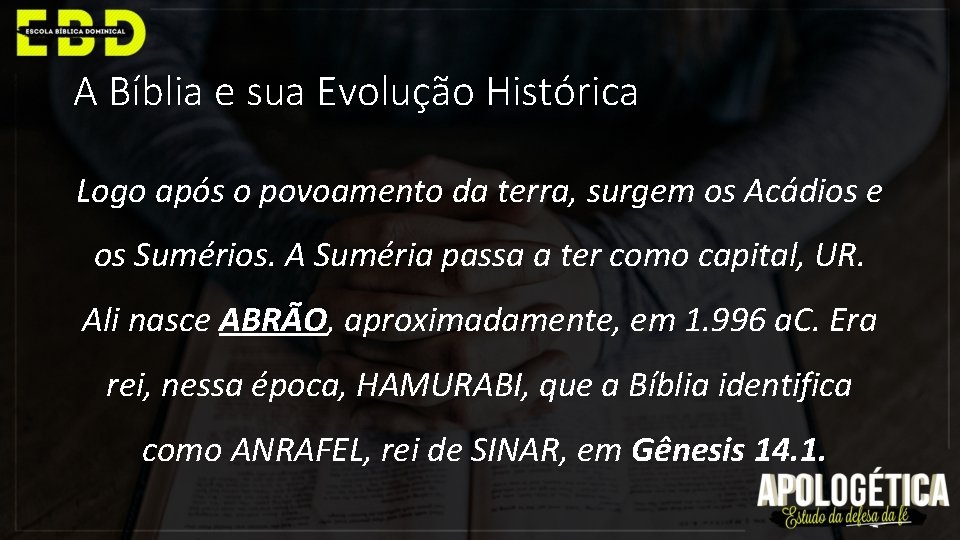 A Bíblia e sua Evolução Histórica Logo após o povoamento da terra, surgem os