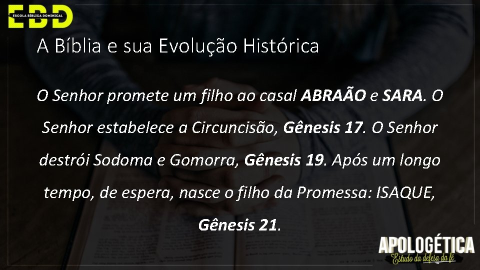 A Bíblia e sua Evolução Histórica O Senhor promete um filho ao casal ABRAÃO