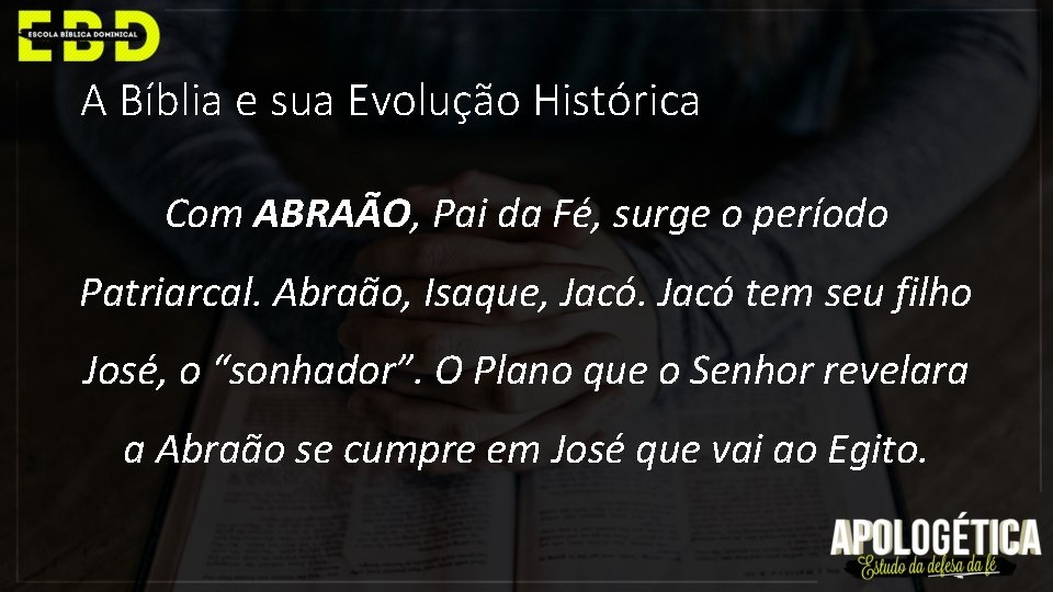 A Bíblia e sua Evolução Histórica Com ABRAÃO, Pai da Fé, surge o período