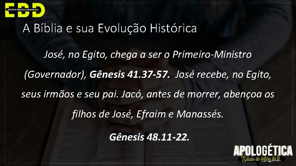 A Bíblia e sua Evolução Histórica José, no Egito, chega a ser o Primeiro-Ministro