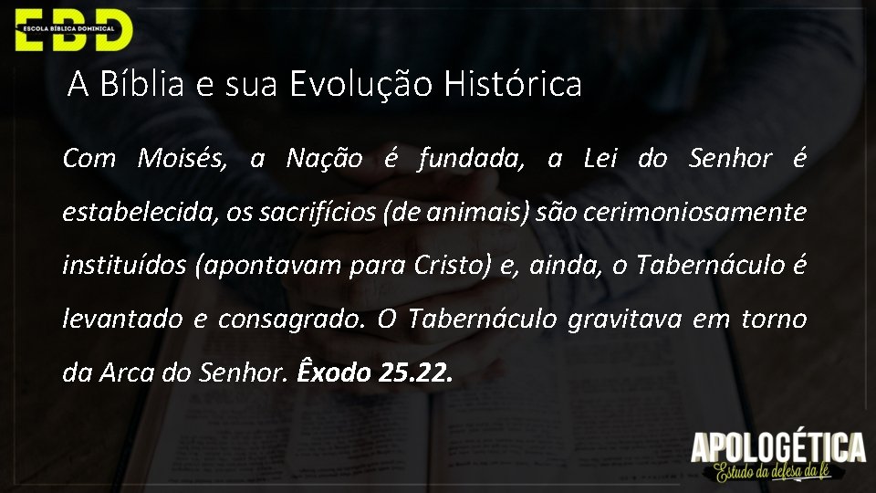 A Bíblia e sua Evolução Histórica Com Moisés, a Nação é fundada, a Lei