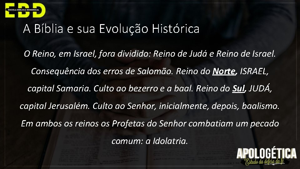 A Bíblia e sua Evolução Histórica O Reino, em Israel, fora dividido: Reino de